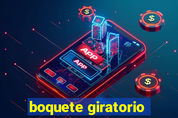 boquete giratorio