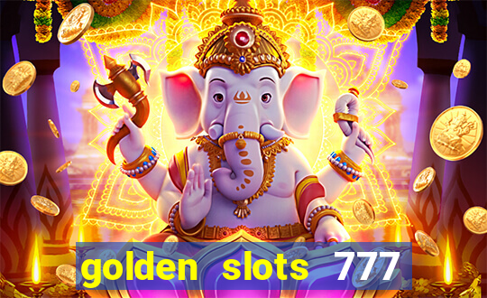 golden slots 777 paga mesmo