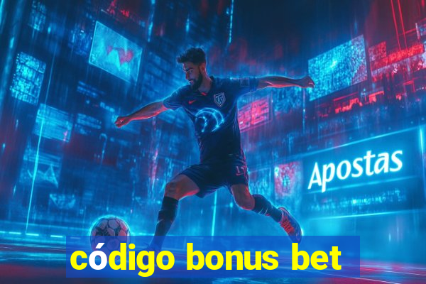 código bonus bet