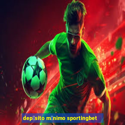 dep贸sito m铆nimo sportingbet