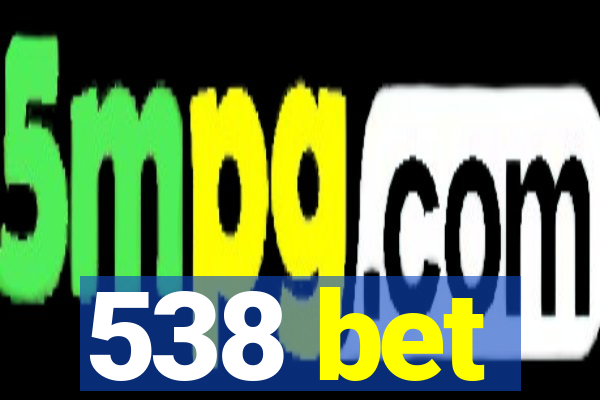 538 bet