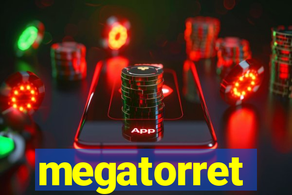 megatorret