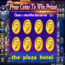 the plaza hotel and casino