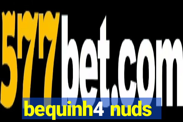 bequinh4 nuds