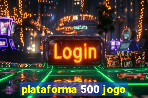 plataforma 500 jogo