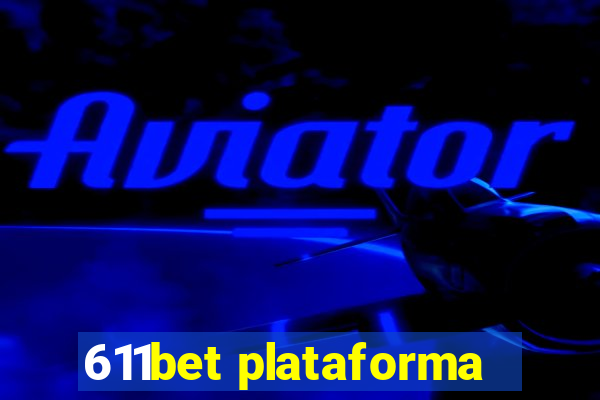 611bet plataforma