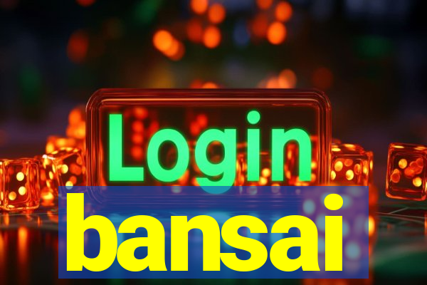 bansai