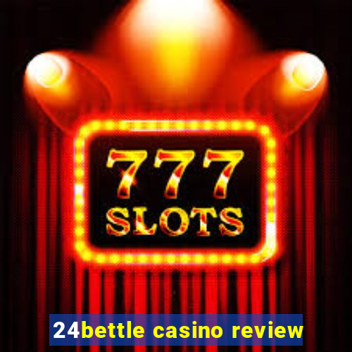 24bettle casino review