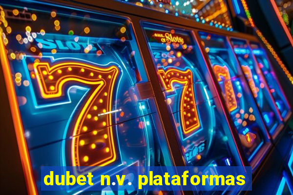 dubet n.v. plataformas