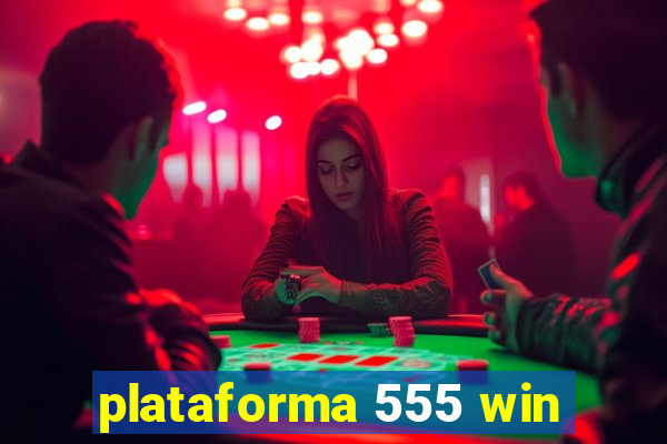 plataforma 555 win