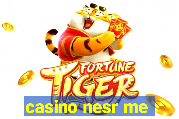 casino nesr me