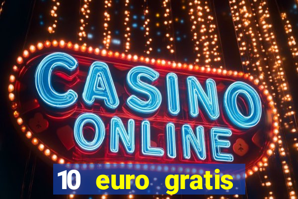 10 euro gratis casino 2021