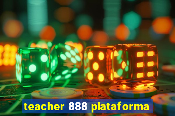 teacher 888 plataforma