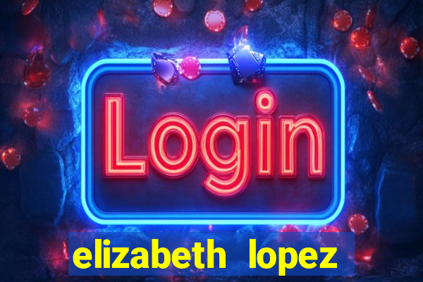 elizabeth lopez sanches nua