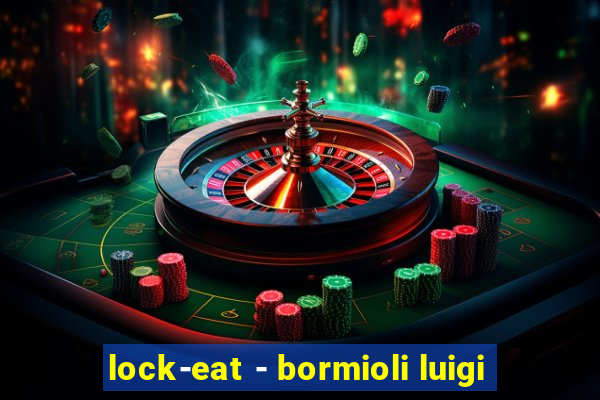 lock-eat - bormioli luigi