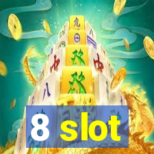 8 slot