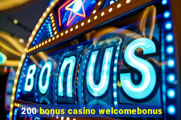 200 bonus casino welcomebonus