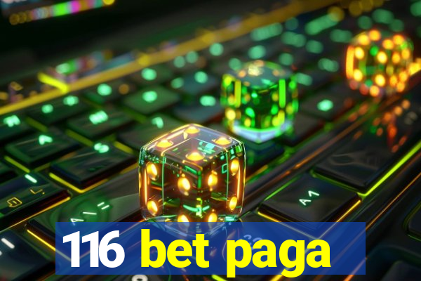 116 bet paga