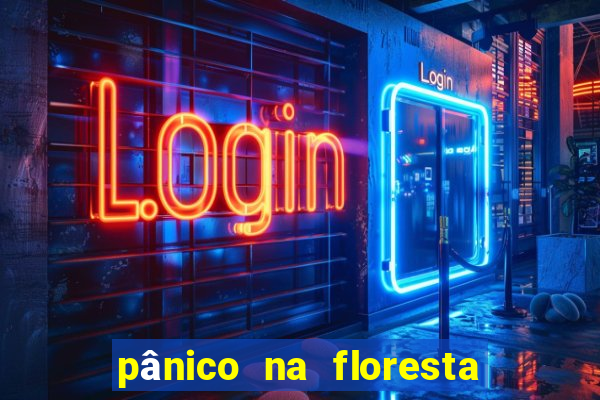 pânico na floresta completo dublado mega filmes