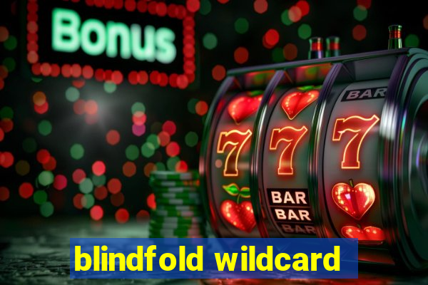 blindfold wildcard