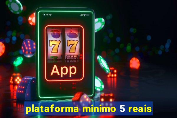 plataforma minimo 5 reais