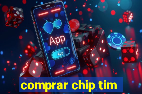 comprar chip tim