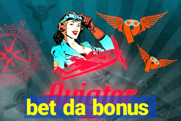 bet da bonus