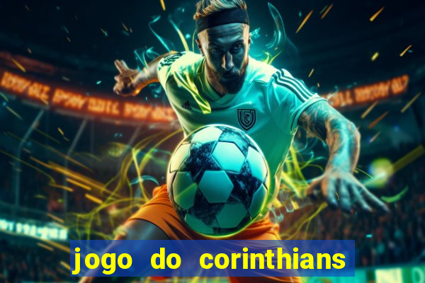 jogo do corinthians hoje quem ganha