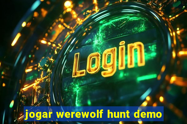 jogar werewolf hunt demo