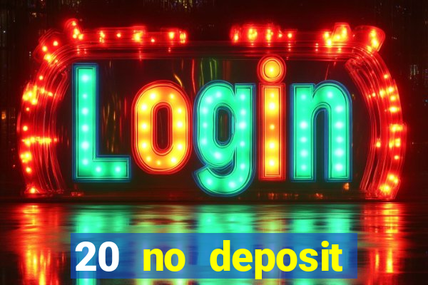 20 no deposit casino bonus