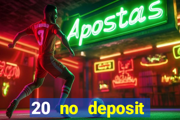 20 no deposit casino bonus