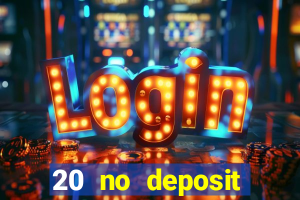 20 no deposit casino bonus