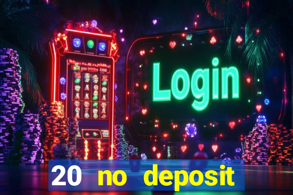 20 no deposit casino bonus