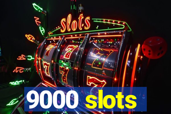 9000 slots