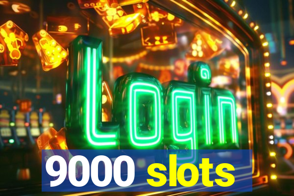 9000 slots