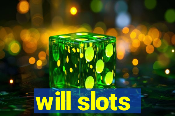 will slots