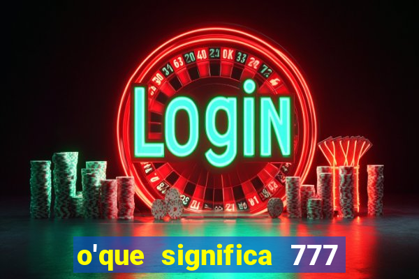 o'que significa 777 no crime