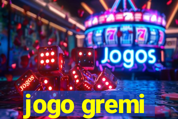 jogo gremi