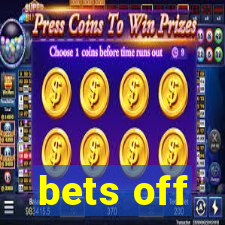 bets off