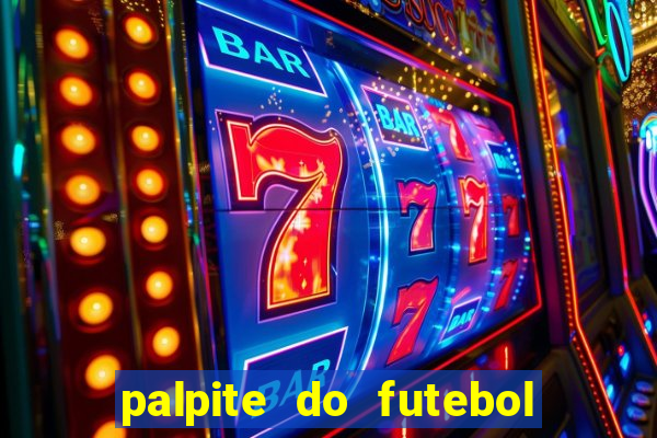 palpite do futebol de hoje