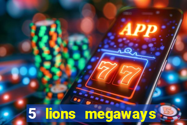 5 lions megaways slot online