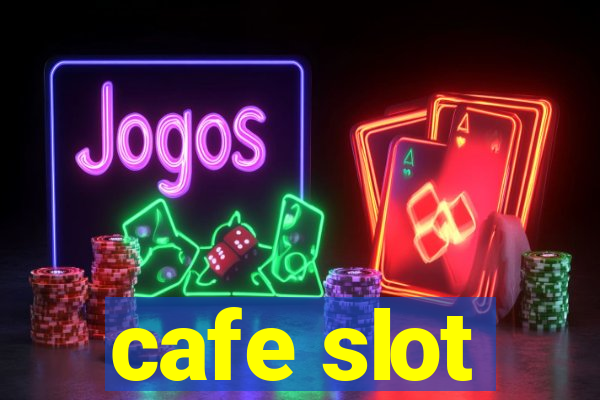 cafe slot