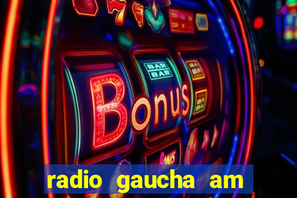 radio gaucha am 600 porto alegre rs