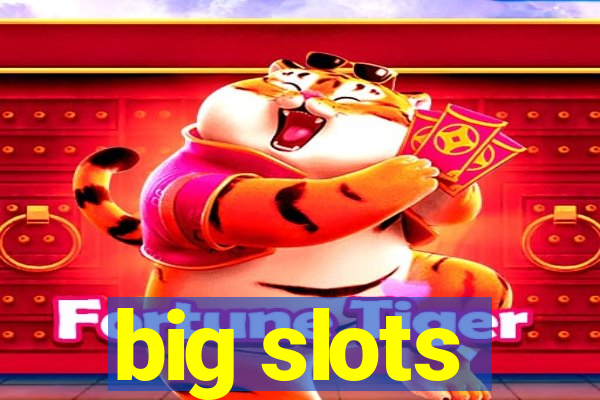 big slots