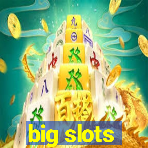 big slots