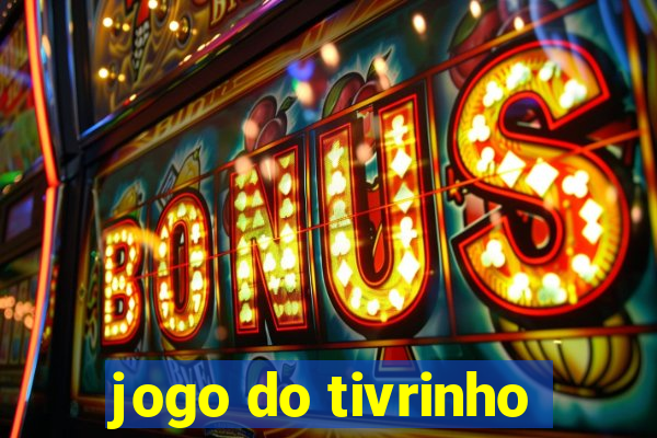 jogo do tivrinho