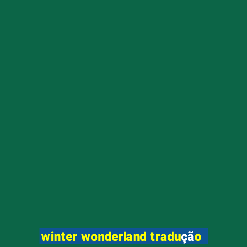 winter wonderland tradução