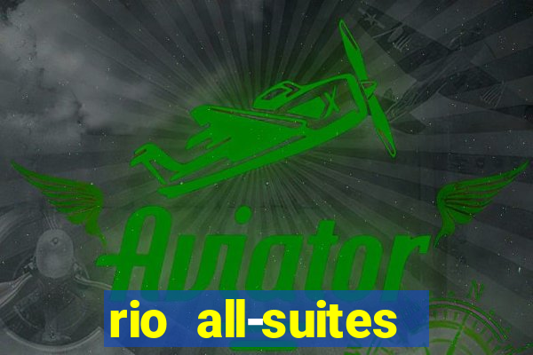 rio all-suites hotel & casino