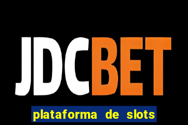 plataforma de slots que da bonus no cadastro