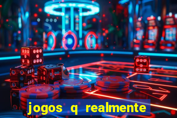 jogos q realmente ganha dinheiro